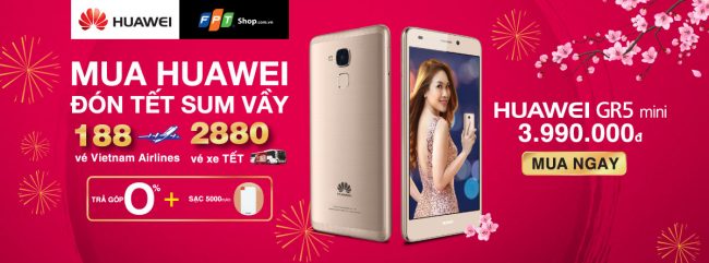 Nhiều ưu đãi khi mua Huawei GR5 2017 và Huawei P9 dịp Tết Đinh Dậu