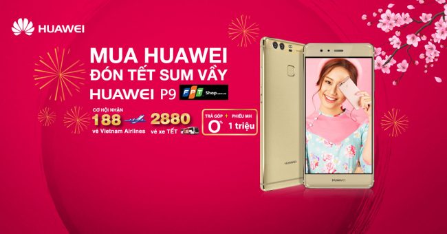 Nhiều ưu đãi khi mua Huawei GR5 2017 và Huawei P9 dịp Tết Đinh Dậu