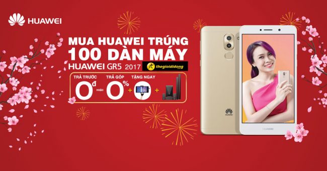 Nhiều ưu đãi khi mua Huawei GR5 2017 và Huawei P9 dịp Tết Đinh Dậu