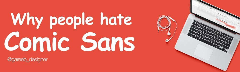 Font chữ Comic Sans: font chữ 'xấu xí' nhưng giúp bạn tập trung khi đọc