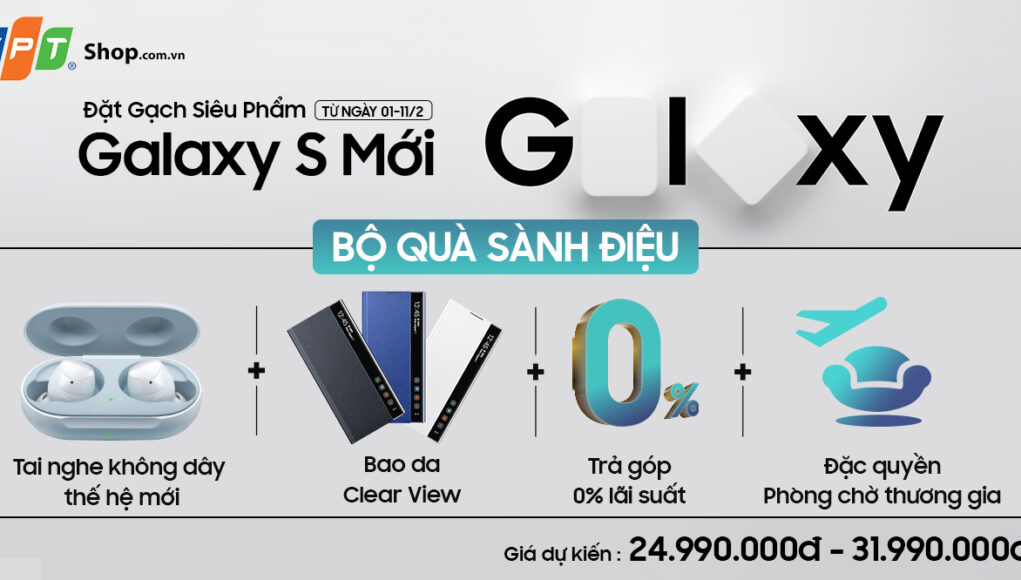 FPT Shop mở đợt đăng ký mua Galaxy S mới