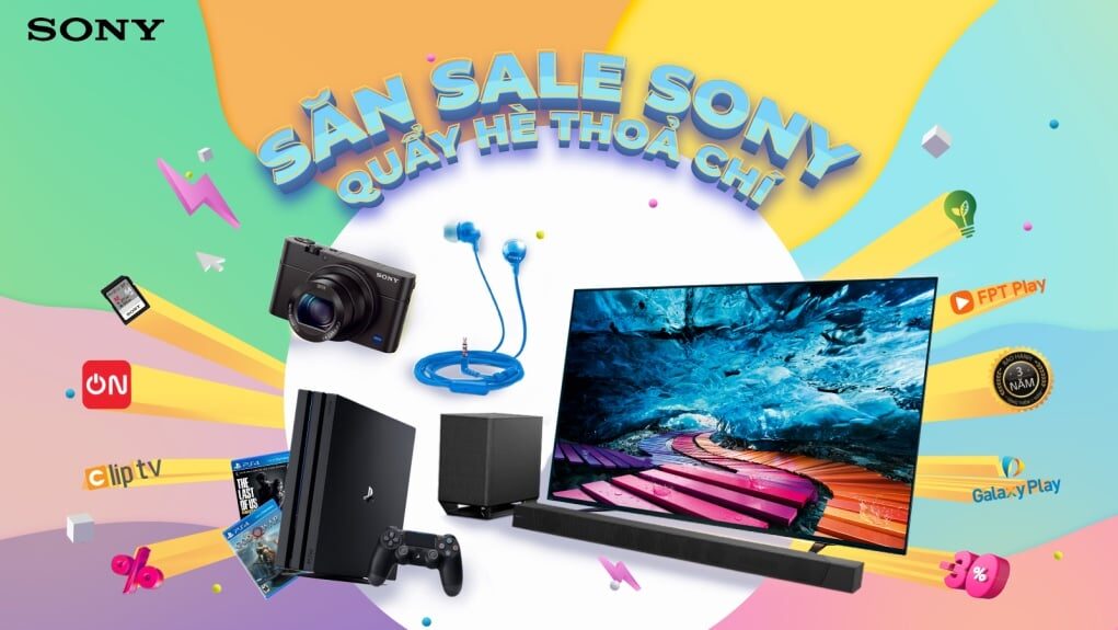 Ưu đãi "Săn sale Sony - Quẩy hè thỏa chí" từ 1/6 đến 2/8/2020