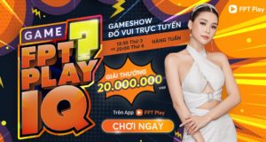 Ra mắt FPT Play IQ: Gameshow tương tác trực tuyến trên smart TV và smartphone