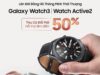 Samsung công bố chương trình thu cũ đổi mới cho Galaxy Watch