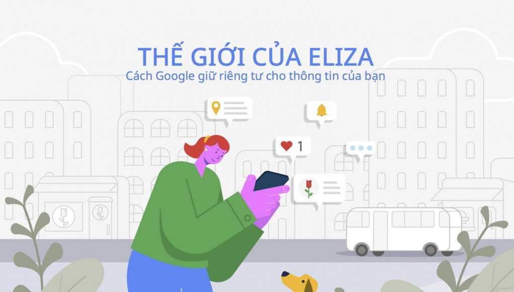 Google chia sẻ cách hãng giữ an toàn, giúp kiểm soát quyền riêng tư