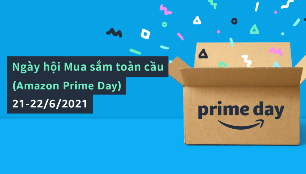 Ngày hội mua sắm toàn cầu Amazon Prime Day 2021 từ 21-22.6