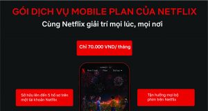 Netflix ra mắt gói Mobile Plan chỉ 70.000đ/tháng