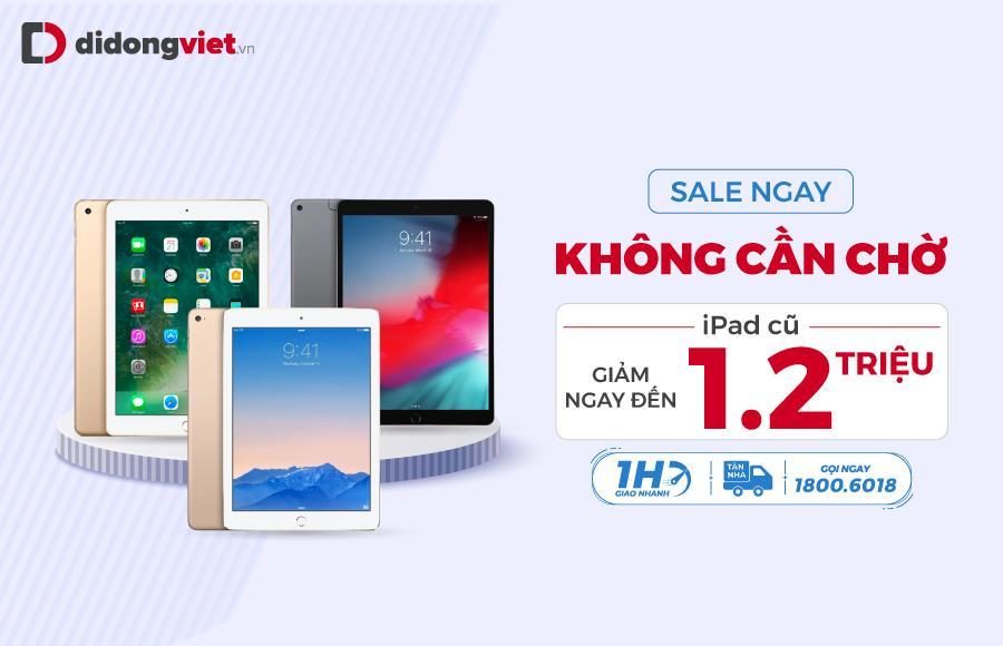 Top 4  iPad cũ dưới 8 triệu đồng đáng được săn đón mùa cuối năm