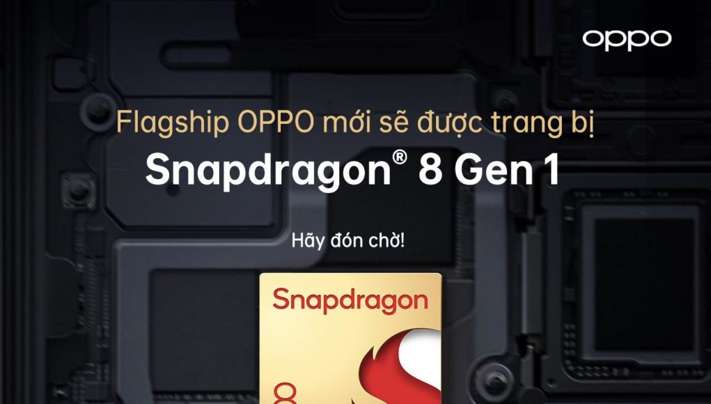 Flagship 2022 của OPPO sẽ là một trong những thiết bị đầu tiên trang bị Snapdragon 8 Gen 1