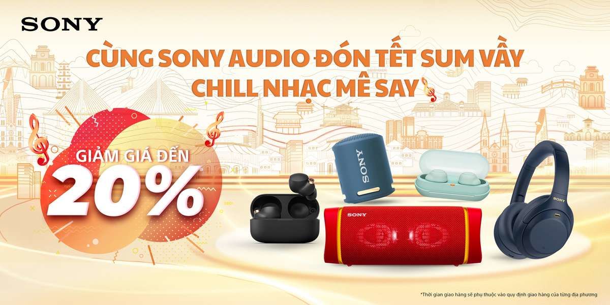 Sony Việt Nam triển khai chương trình Tết sum vầy cùng Sony - Đong đầy ưu đãi lớn