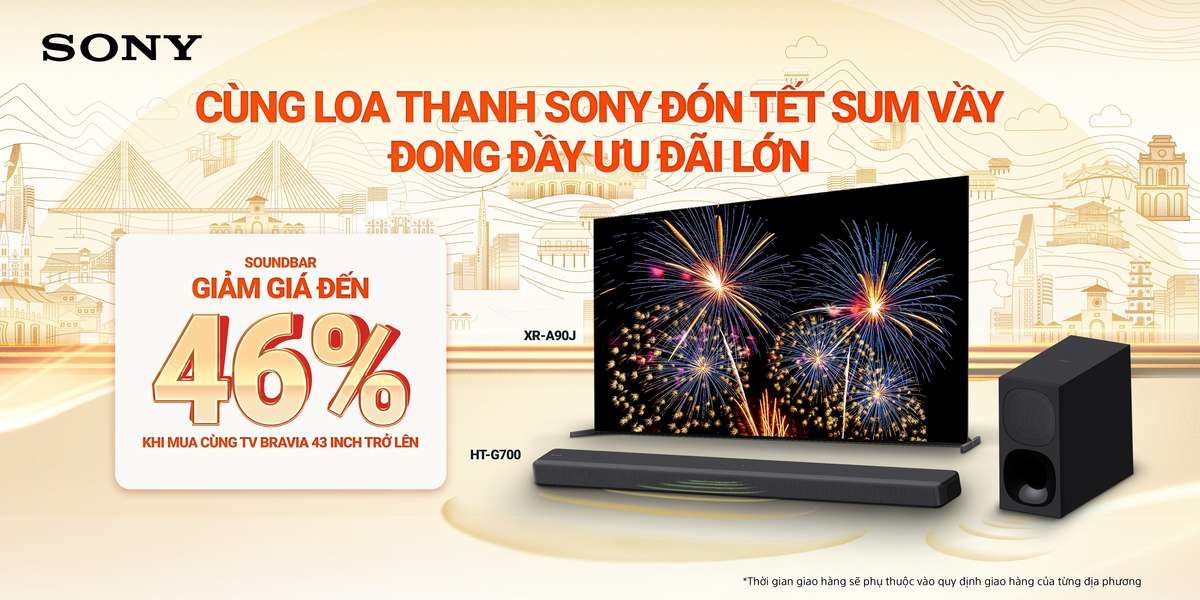 Sony Việt Nam triển khai chương trình Tết sum vầy cùng Sony - Đong đầy ưu đãi lớn