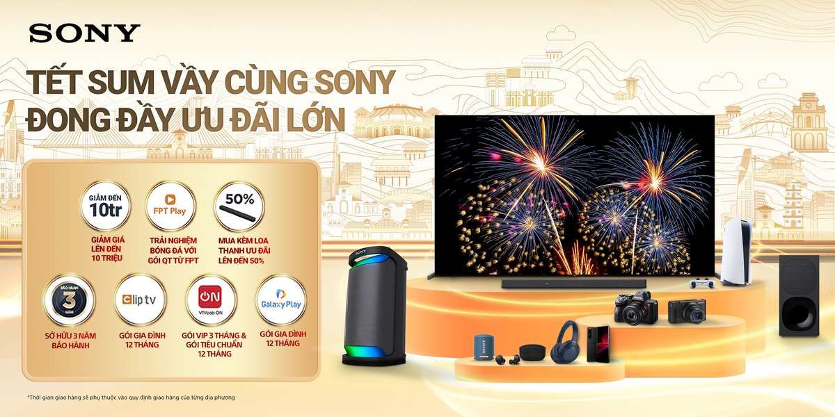 Sony Việt Nam triển khai chương trình Tết sum vầy cùng Sony - Đong đầy ưu đãi lớn