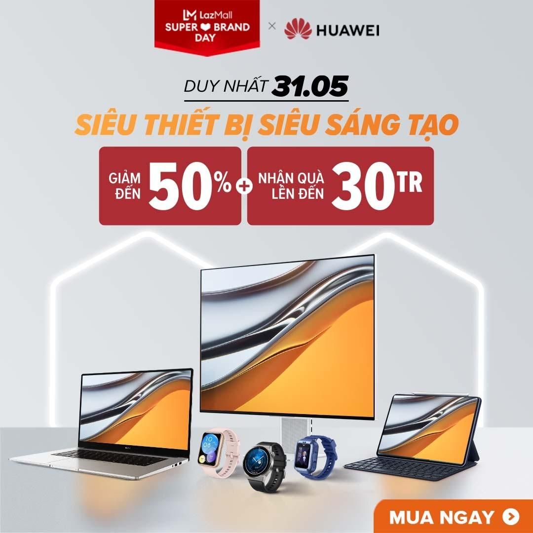 Huawei giảm mạnh đến 50%, tặng quà đến 30 triệu đồng trong ngày sale thương hiệu trên Lazada