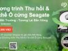 Seagate khởi động chương trình Thu hồi và tái chế ổ cứng tại Việt Nam